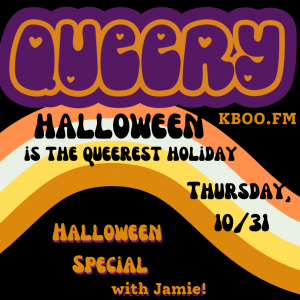 Orange, black, and white Queery logo with the episode title "Halloween is the Queerest Holiday" Halloween Special