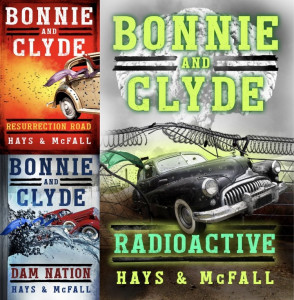 Bonnie and Clyde: Radioactive by Clark Hays and Kathleen McFall Bonnie and Clyde: Radioactive by Clark Hays and Kathleen McFall