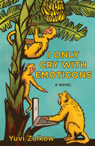 Cover of "I Only Cry With Emoticons" by Yuvi Zalkow Cover of "I Only Cry With Emoticons" by Yuvi Zalkow