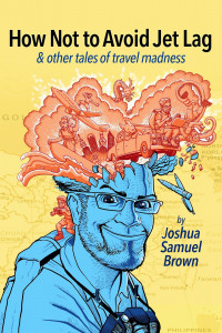 How Not to Avoid Jet Lag & other tales of travel madness How Not to Avoid Jet Lag & other tales of travel madness