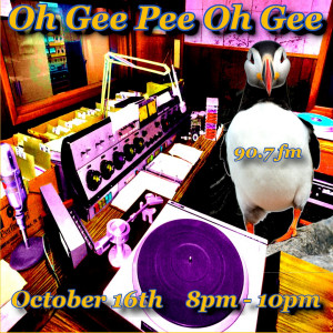 An oversaturated image of a radio control room with a puffin bird in the jock's spot. The words Oh Gee Pee Oh Gee float above and below float the words October sixteenth  eight dash ten pee em