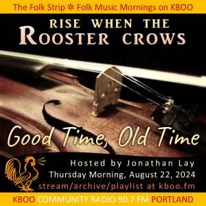 Rise When the Rooster Crows (image of fiddle) Good Time, Old Time