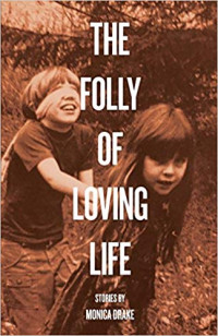 The Folly of Loving Life (published by Future Tense Books) The Folly of Loving Life (published by Future Tense Books)